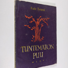 Aale Tynni : Tuntematon puu : runoja - pikkukuva 1