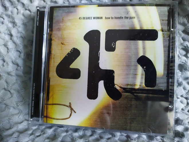 45 DEGREE WOMAN - HOW TO HANDLE THE PAIN CD