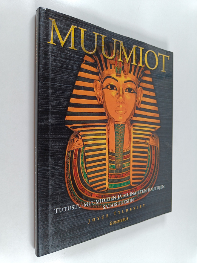 Joyce Tyldesley : Muumiot : tutustu muumioiden ja muinais...