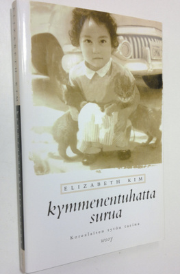 Elizabeth Kim : Kymmenentuhatta surua : korealaisen tytön...