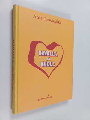 Antti Levämäki : Kavalla ja kuole : rikosromaani (signeer...