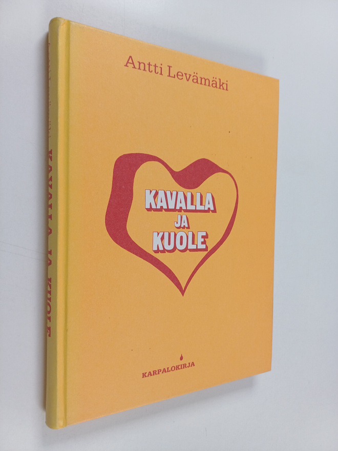 Antti Levämäki : Kavalla ja kuole : rikosromaani (signeer...
