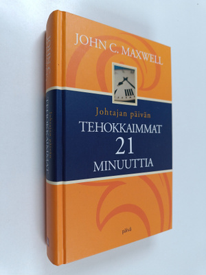 John C. Maxwell : Johtajan päivän tehokkaimmat 21 minuuttia