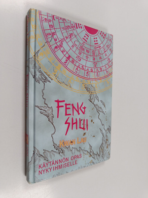 Kwan Lau : Feng shui : käytännön opas nykyihmiselle