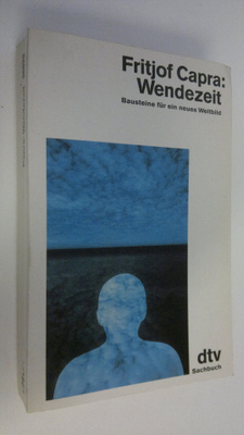 Fritjof Capra : Wendezeit : Bausteine fur eine neues Welt...