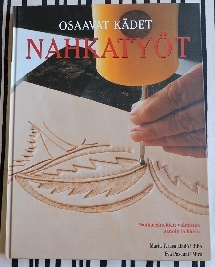 Nahkatyöt- Nahkaesineiden valmistus sanoin ja kuvin
