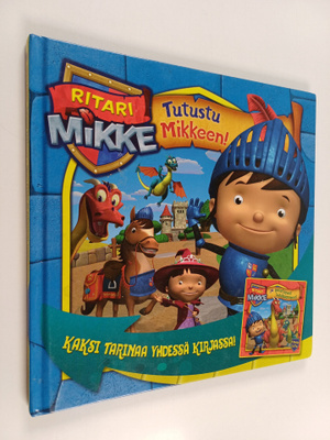 Tutustu Mikkeen ; Ritari Mikke ja pelottavat lohikäärmeet