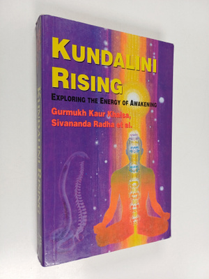 Gurmukh Kaur Khalsa ym. : Kundalini rising : exploring th...