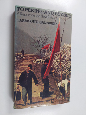 Harrison Evans Salisbury : To Peking--and Beyond - A Repo...