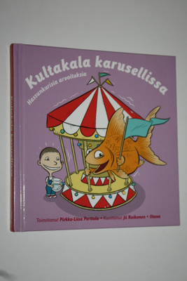 Pirkko-Liisa (toim.) Perttula : Kultakala karusellissa : ...