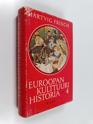 Hartvig Frisch : Euroopan kulttuurihistoria 4 : Ranskan v...