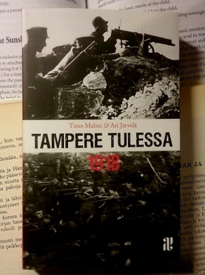 Timo Malmi, Ari Järvelä - Tampere tulessa 1918 (pokkari)