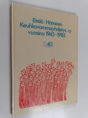 Etelä-Hämeen Keuhkovammayhdistys ry vuosina 1945-1985 : 4...