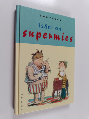 Timo Parvela : Isäni on supermies