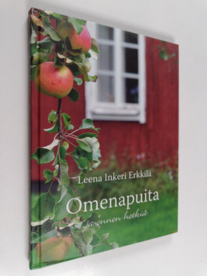 Leena Erkkilä : Omenapuita ja onnenhetkiä