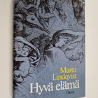 Martti Lindqvist : Hyvä elämä : erään mahdollisen maailma... - pikkukuva 1