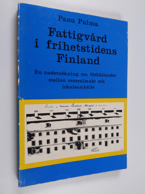 Panu Pulma : Fattigvård i frihetstidens Finland : en unde...