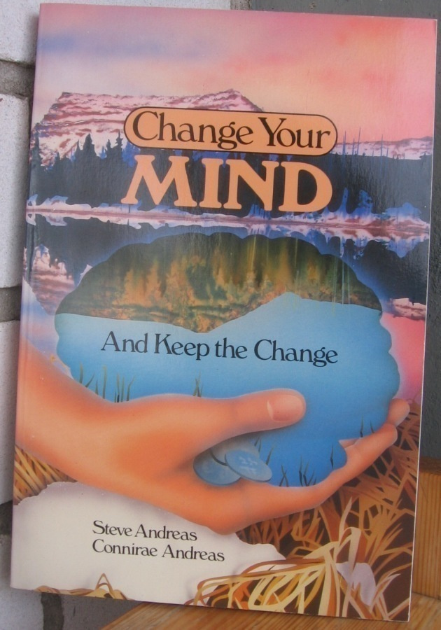 Connirae & Steve Andreas: Change Your Mind...( NLP). 196 s.