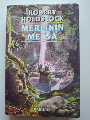 Holdstock, Robert: Alkumetsä 5: Merlinin metsä