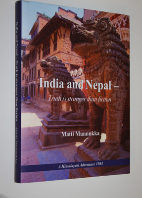 Matti Munnukka : India and Nepal - truth is stranger than...