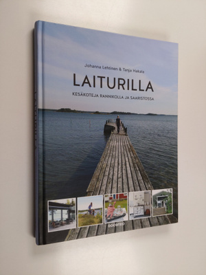 Johanna Lehtinen : Laiturilla : kesäkoteja rannikolla ja ...