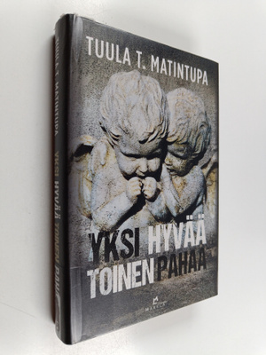 Tuula T. Matintupa : Yksi hyvää, toinen pahaa
