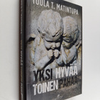 Tuula T. Matintupa : Yksi hyvää, toinen pahaa - pikkukuva 1