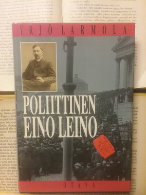 Poliittinen Eino Leino: nuorsuomalaisuus ja poliittinen...
