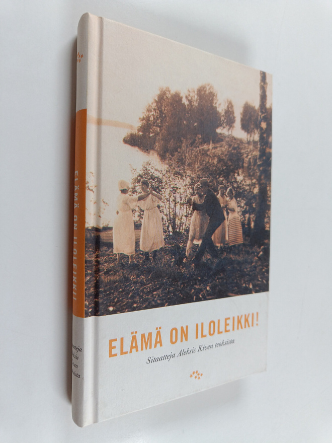 Aleksis Kivi ym. : Elämä on iloleikki! - sitaatteja Aleks...