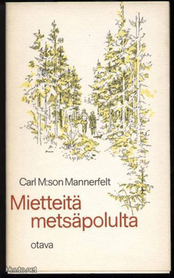 Carl M:son Mannerfelt: Mietteitä metsäpolulta nid.kp 1979