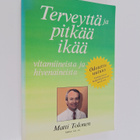 Matti Tolonen : Terveyttä ja pitkää ikää : vitamiineista ... - pikkukuva 1