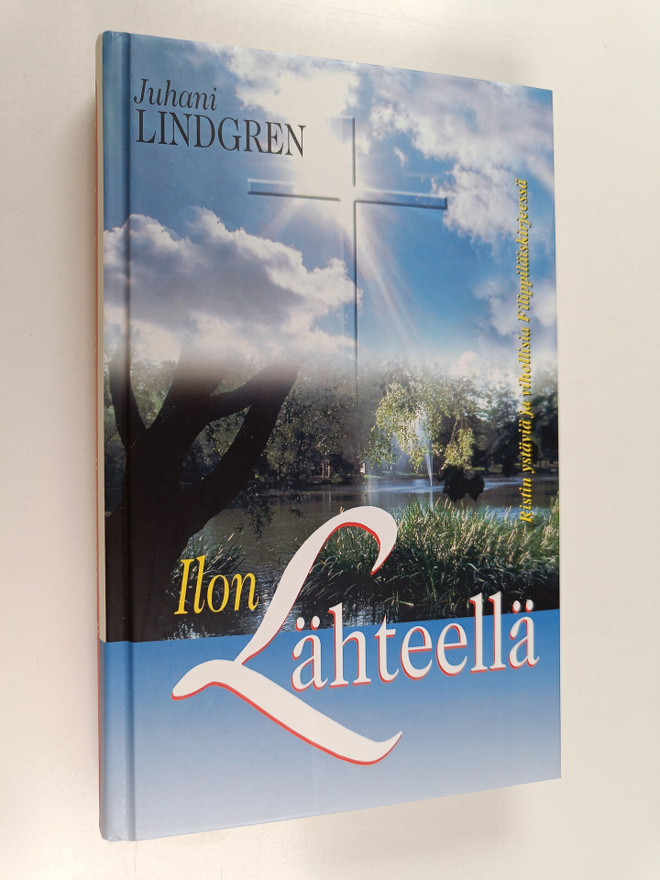 Juhani Lindgren : Ilon lähteellä : ristin ystäviä ja viho...