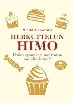 Merja Asikainen: Herkuttelun himo