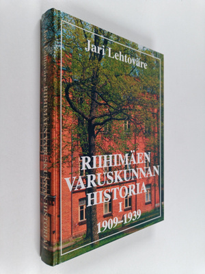 Jari Lehtoväre : Riihimäen varuskunnan historia 1, 1909-1939