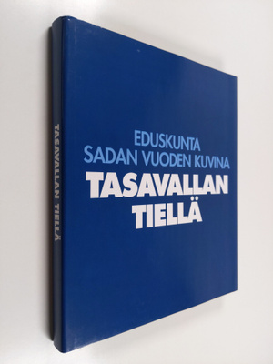 Jorma Komulainen : Tasavallan tiellä : eduskunta sadan vu...