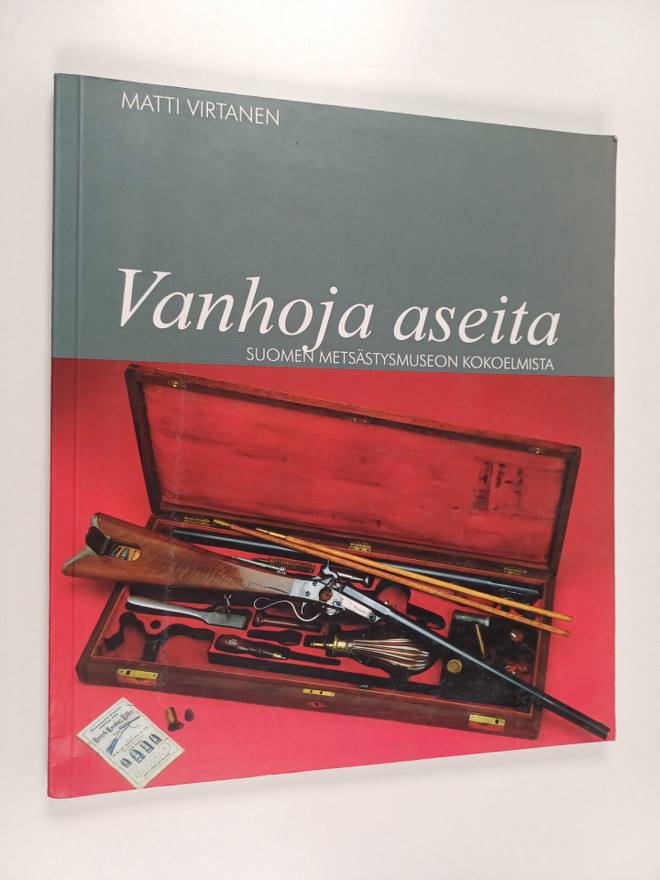 Matti Virtanen : Vanhoja aseita : Suomen metsästysmuseon ...