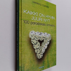 Markku Ojanen : Kaikki on hyvin juuri nyt : 100 paradoksi... - pikkukuva 1