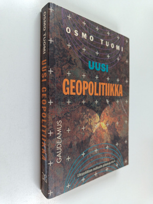 Osmo Tuomi : Uusi geopolitiikka : geopoliittisen perspekt...