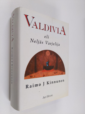 Raimo J. Kinnunen : Valdivia, eli, Neljäs varjelija : rom...