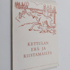 Lauri Suoja : Kettulan erä- ja riistamailta - pikkukuva 1