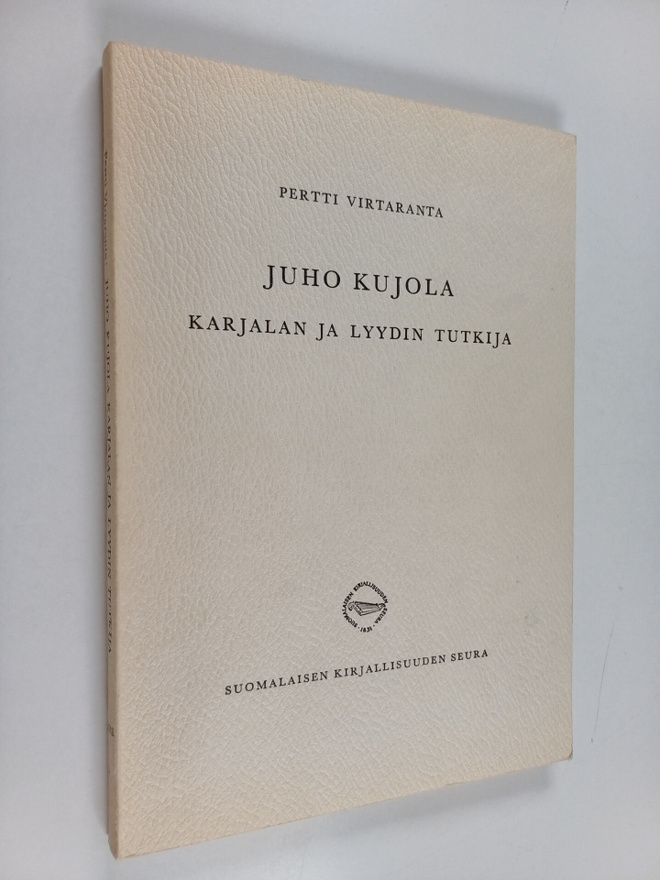 Pertti Virtaranta : Juho Kujola : karjalan ja lyydin tutkija