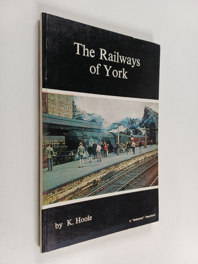 K. Hoole : The Railways of York