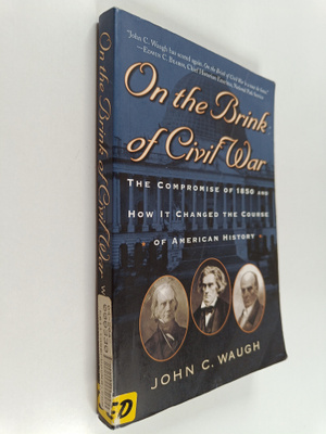 John C. Waugh : On the Brink of Civil War : The Compromis...
