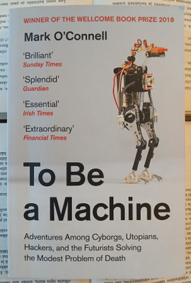 Mark O'Connell - To Be a Machine (softcover)