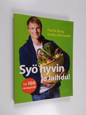 Patrik Borg : Syö hyvin ja laihdu!