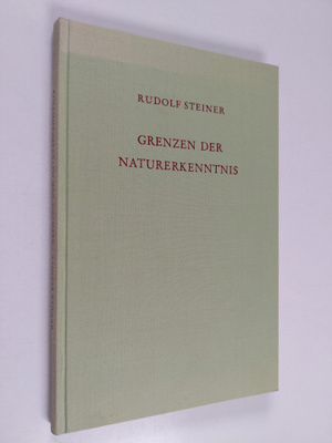 Rudolf Steiner : Grenzen der Naturerkenntnis