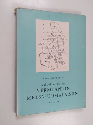 Lauri Kettunen : Kahdeksan matkaa Vermlannin metsäsuomala...