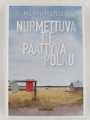 Markku Mantila : Nurmettuva tie, päättyvä polku