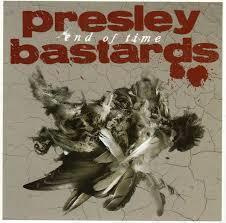 Presley Bastards - End Of Time