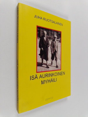 Juha Ruotsalainen : Isä aurinkoinen myhäili - romaani